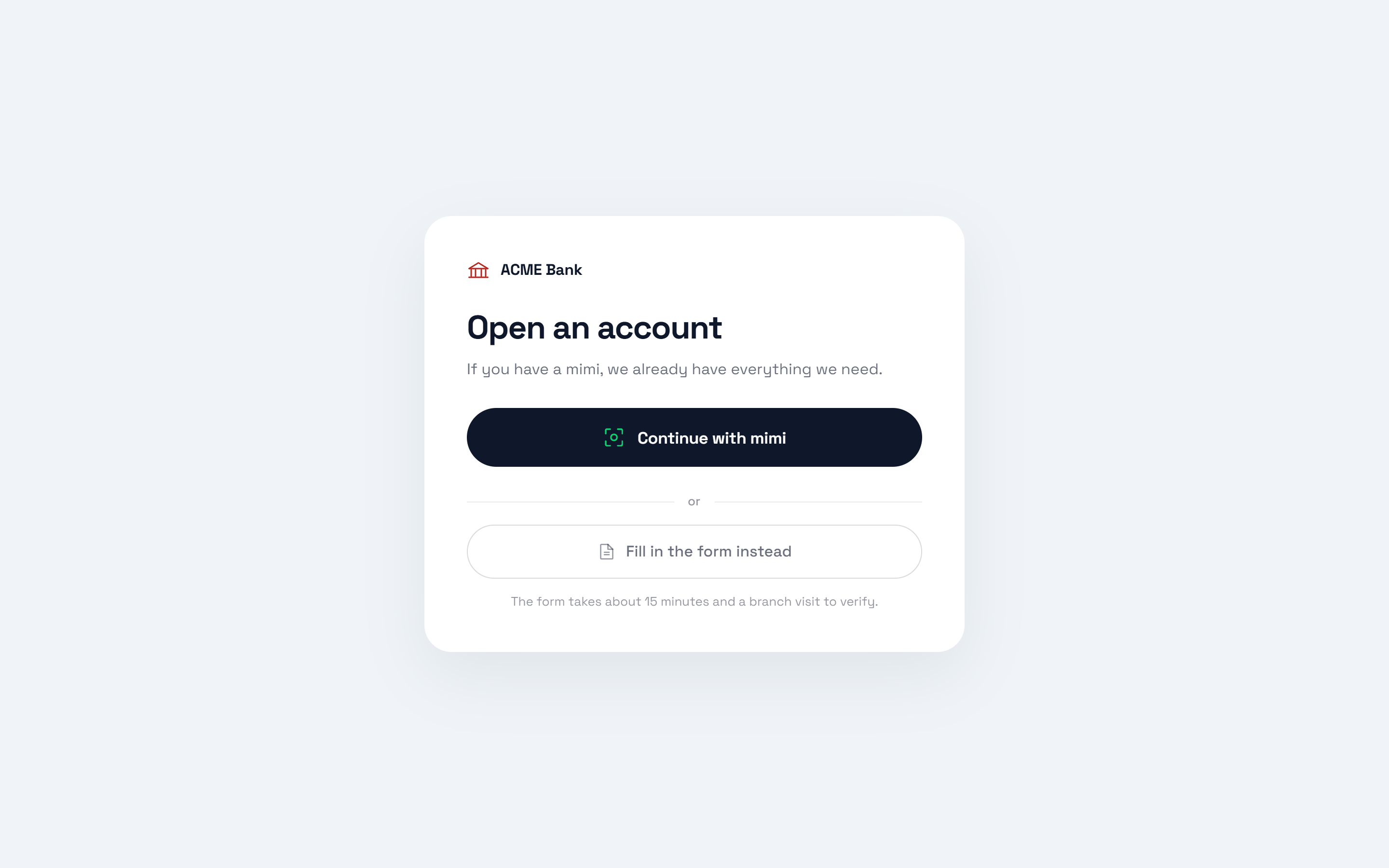 A bank sign-up card headed "Open an account" with the line "If you have a mimi, we already have everything we need." Its primary action is a full-width dark navy pill button showing a green square-bracket scan mark and the words "Continue with mimi". Below an "or" divider sits a quieter secondary option, "Fill in the form instead", footnoted "The form takes about 15 minutes and a branch visit to verify".